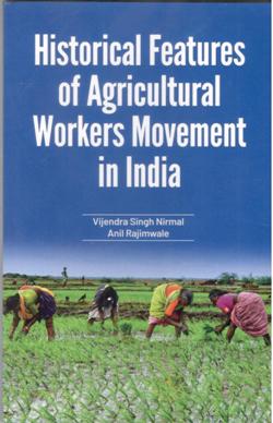 HISTROCIAL FEATURES OF AGRICULTURAL WORKERS MOVEMENT IN INDIA